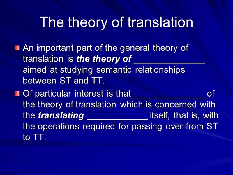 The theory of translation An important part of the general theory of translation is